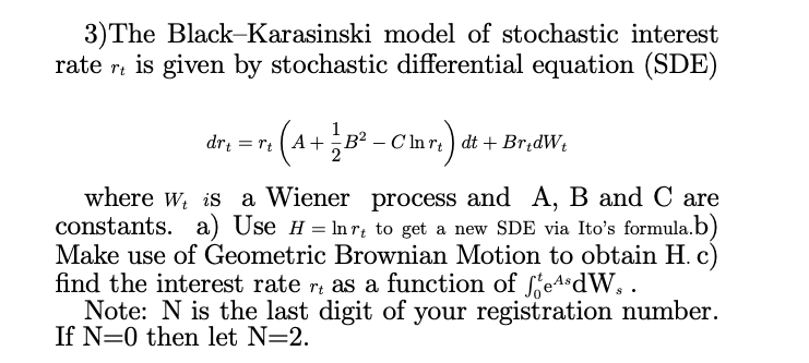 solve a stochastic differential equation. Assume you model interest rates with the