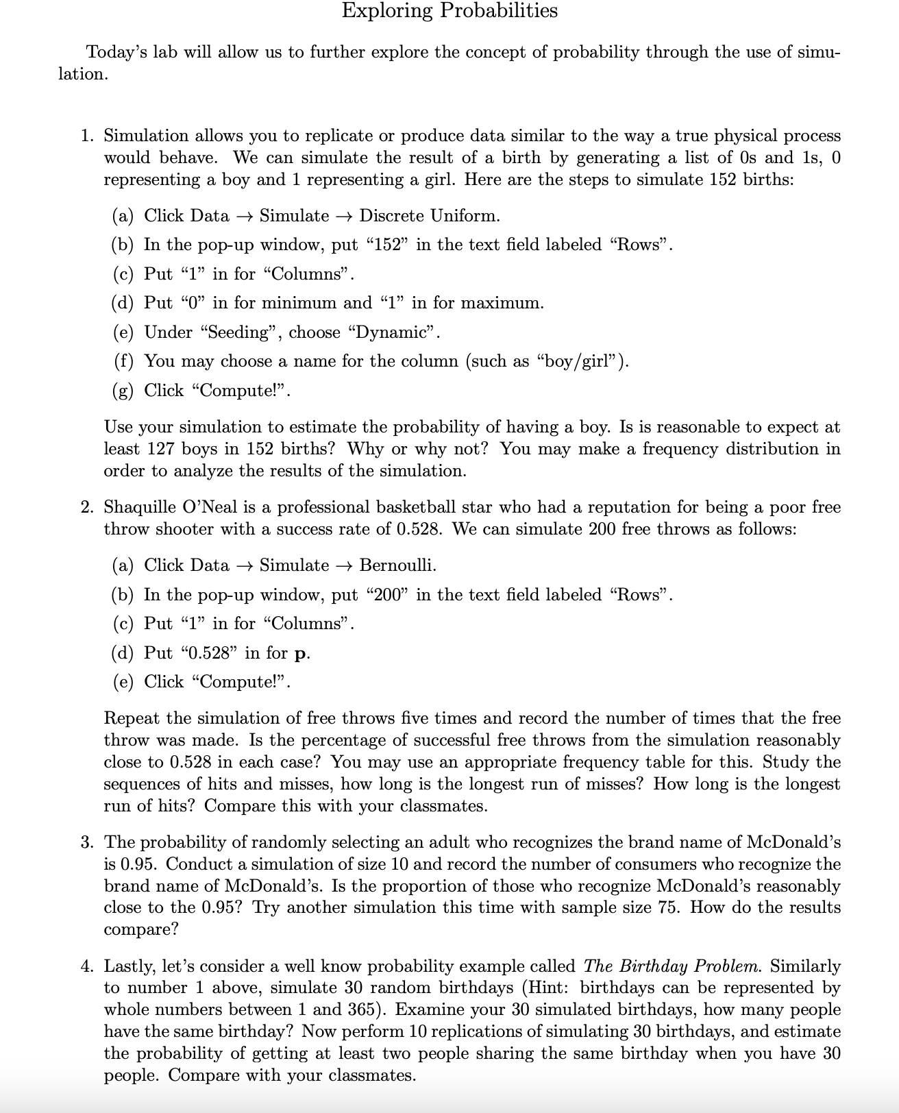 Exploring Probabilities Today's lab will allow us to further explore the concept