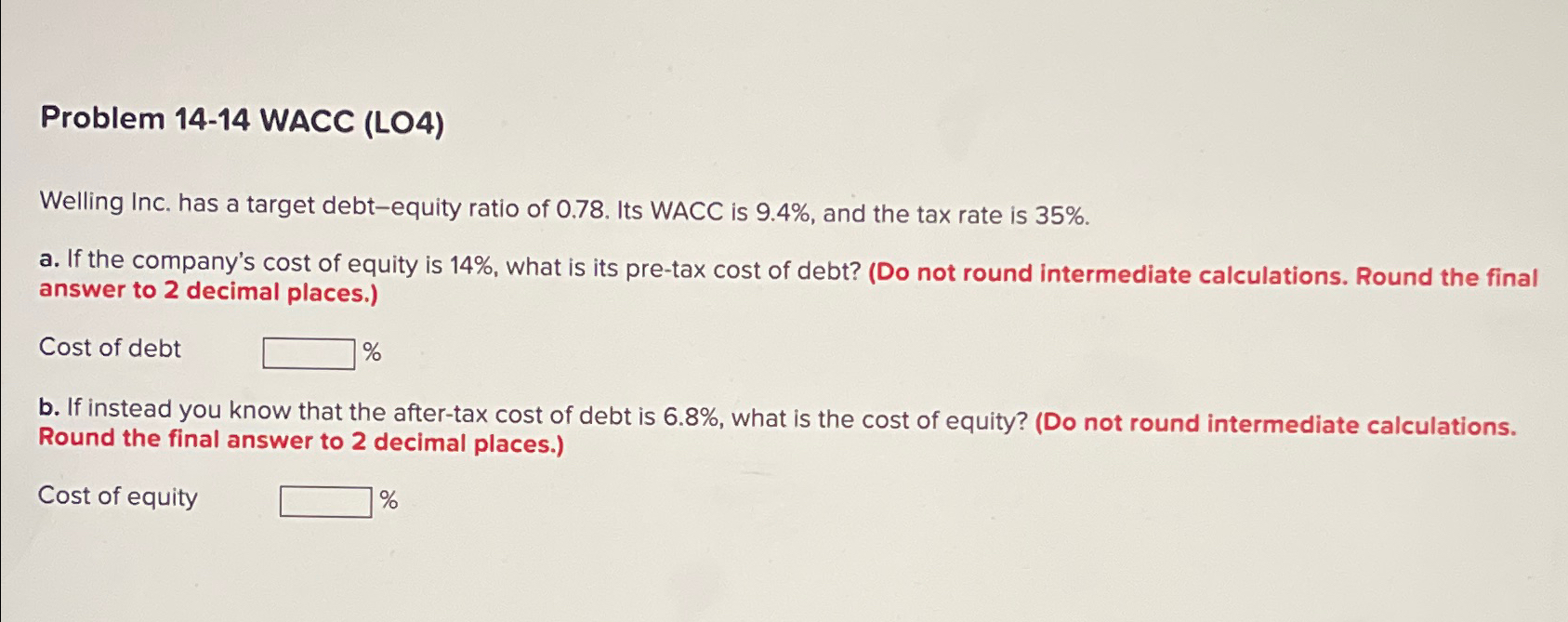 Problem 14-14 WACC (LO4) Welling Inc. has a target debt-equity ratio of