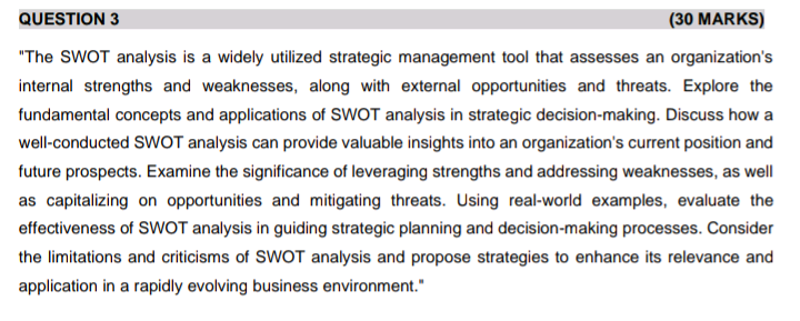 QUESTION 3 (30 MARKS) "The SWOT analysis is a widely utilized strategic