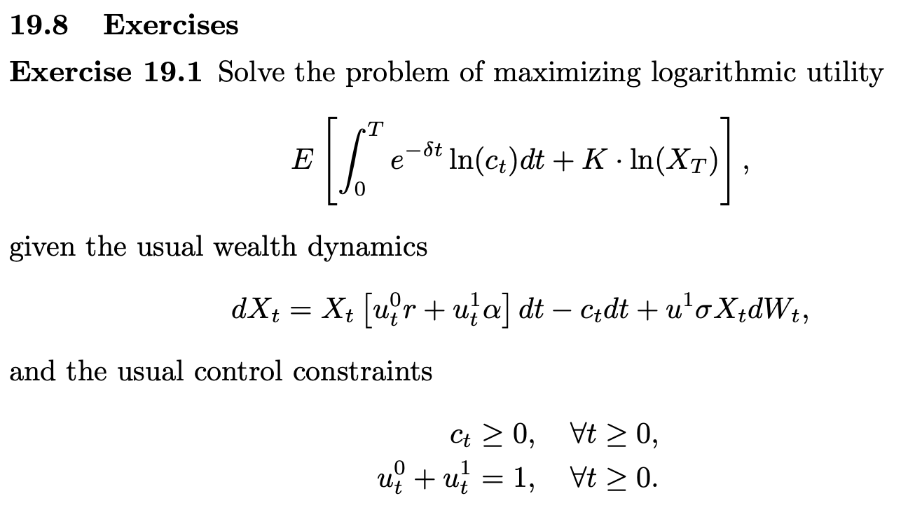 19.8 Exercises Exercise 19.1 Solve the problem of maximizing logarithmic utility E