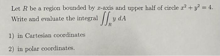 Let R be a region bounded by x-axis and upper half of