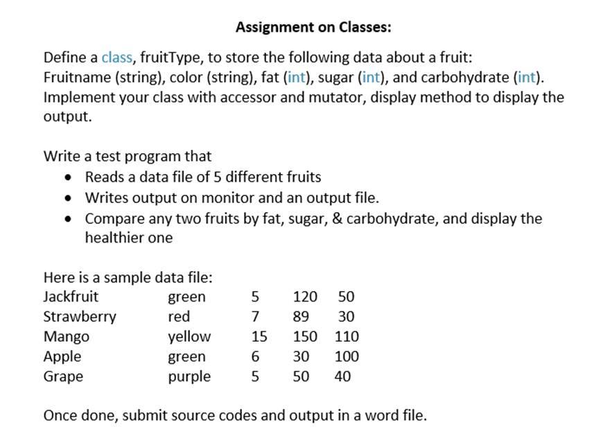 Assignment on Classes: Define a class, fruitType, to store the following data