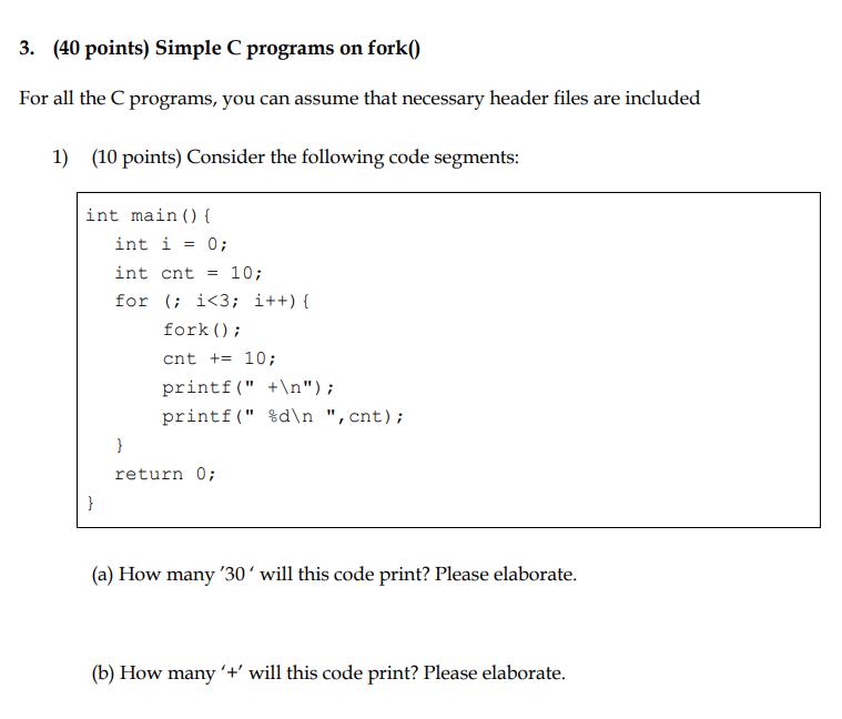 3. (40 points) Simple C programs on fork() For all the C