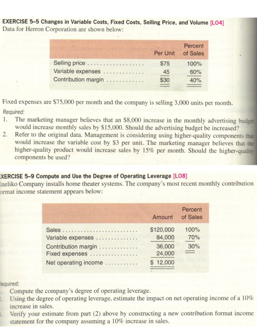 EXERCISE 5-5 Changes in Variable Costs, Fixed Costs, Selling Price, and Volume