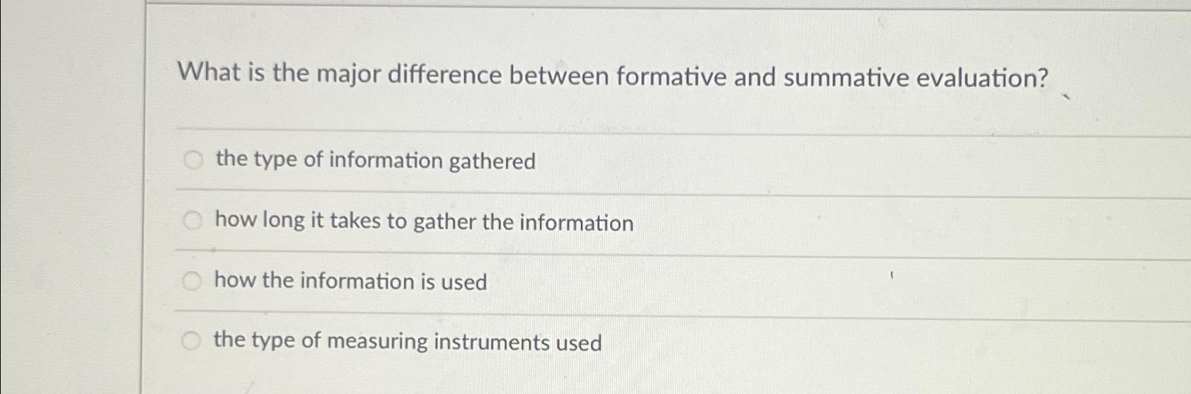 What is the major difference between formative and summative evaluation? the type