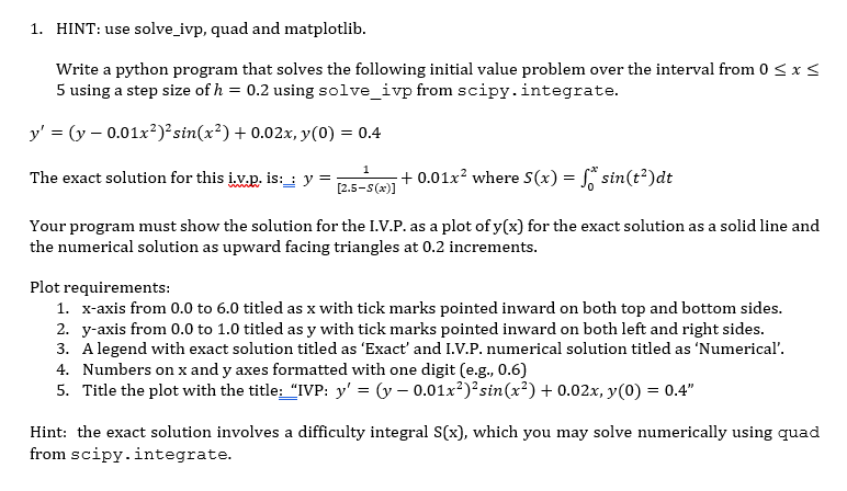 1. HINT: use solve_ivp, quad and matplotlib. Write a python program that