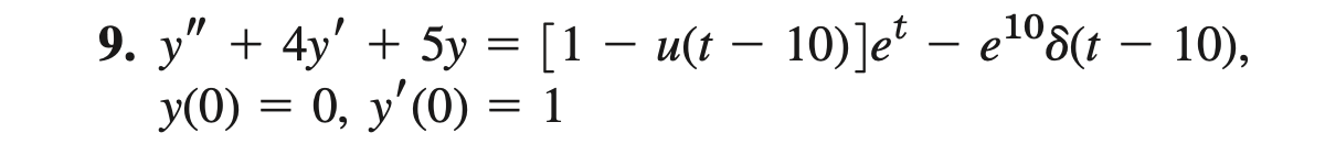 9. y" + 4y' + 5y = [1 u(t 10)]et e 108(t