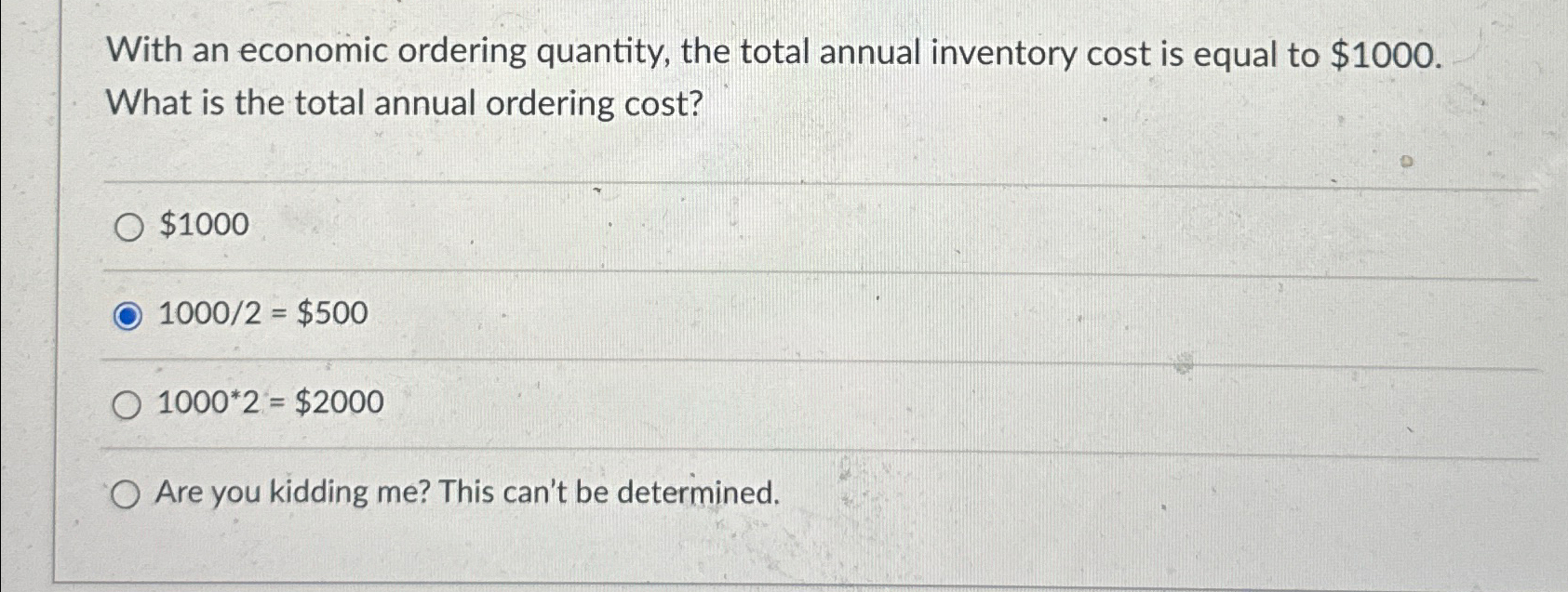 With an economic ordering quantity, the total annual inventory cost is equal