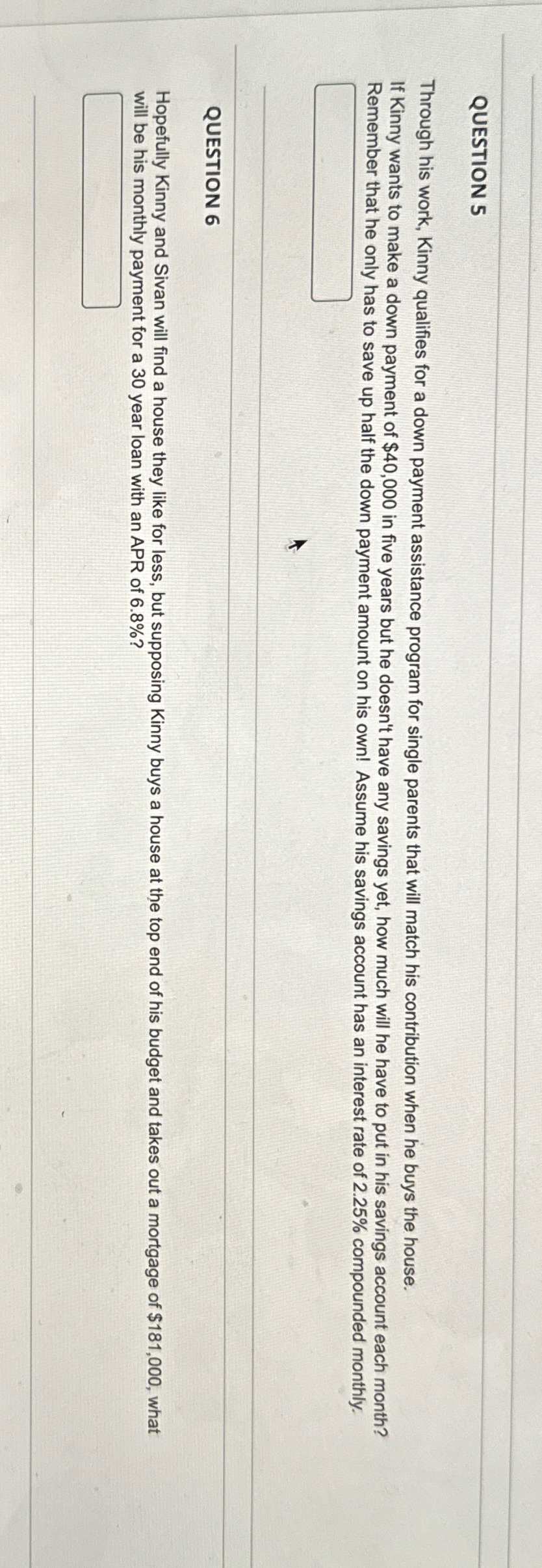 QUESTION 5 Through his work, Kinny qualifies for a down payment assistance