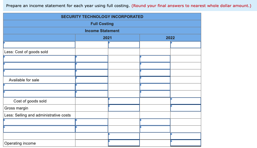 Prepare an income statement for each year using full costing. (Round your