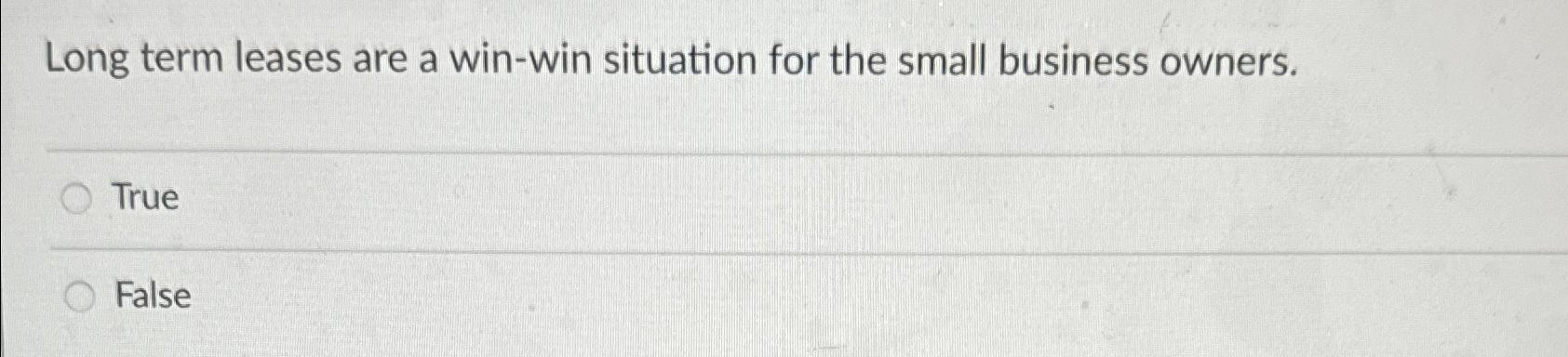 Long term leases are a win-win situation for the small business owners.