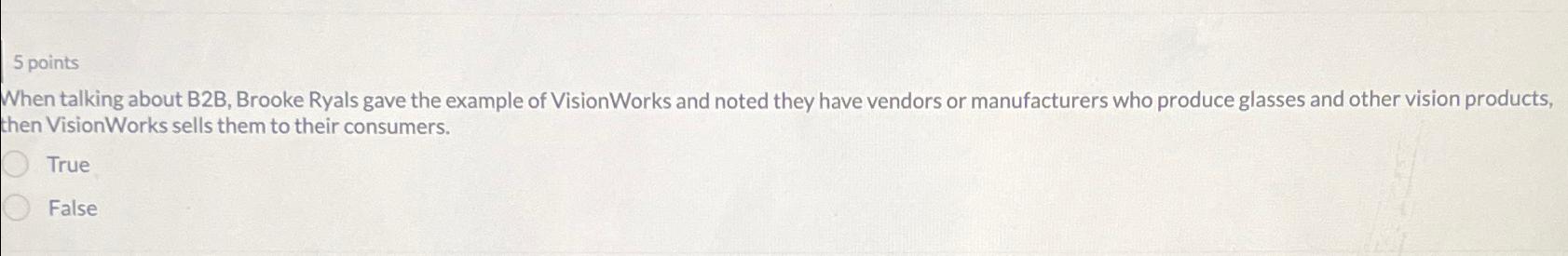 5 points When talking about B2B, Brooke Ryals gave the example of