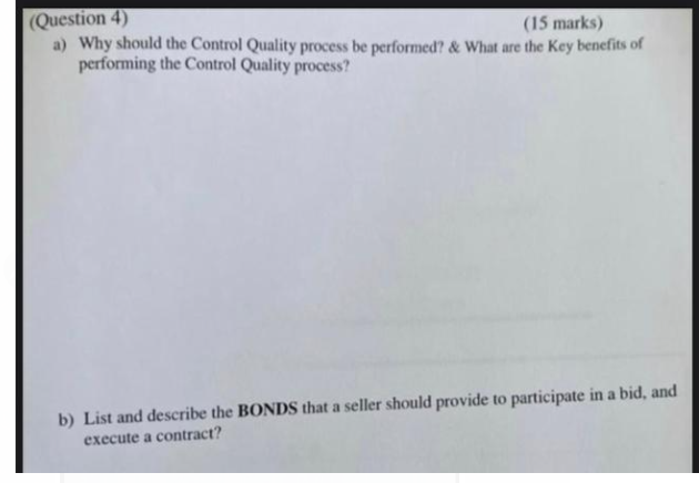 (Question 4) (15 marks) a) Why should the Control Quality process be