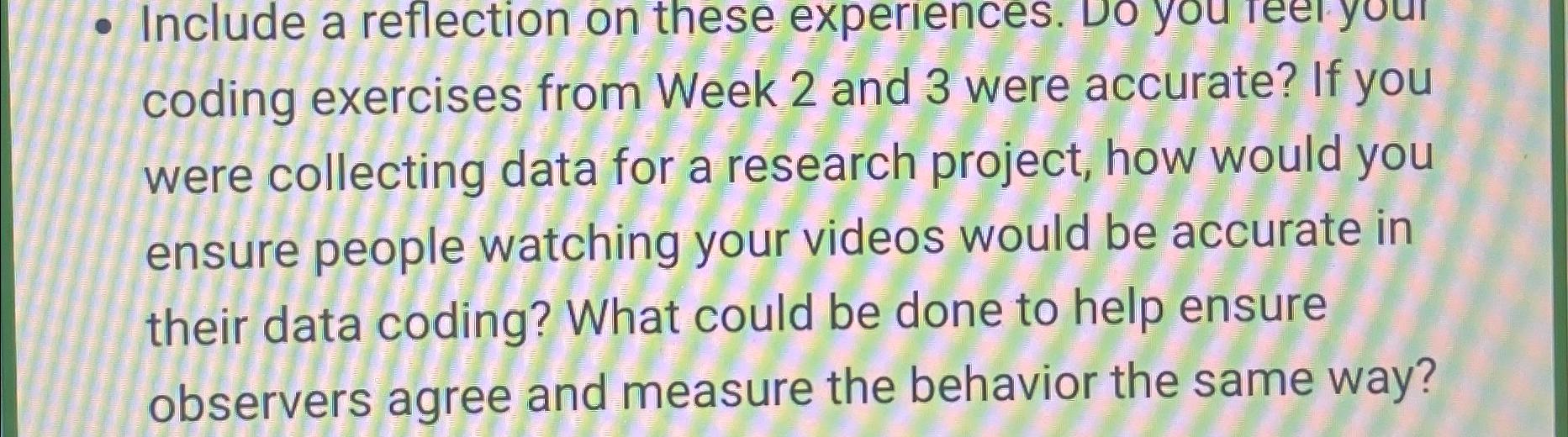 Include a reflection on these experiences. Do you your coding exercises from