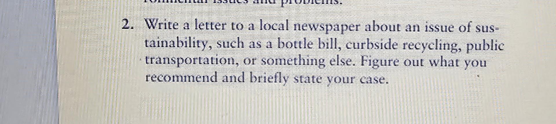 2. Write a letter to a local newspaper about an issue of