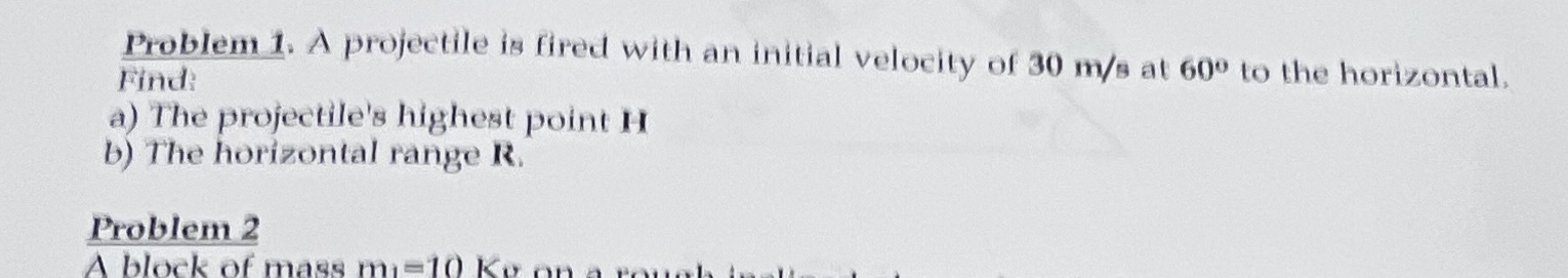 Problem 1. A projectile is fired with an initial velocity of 30