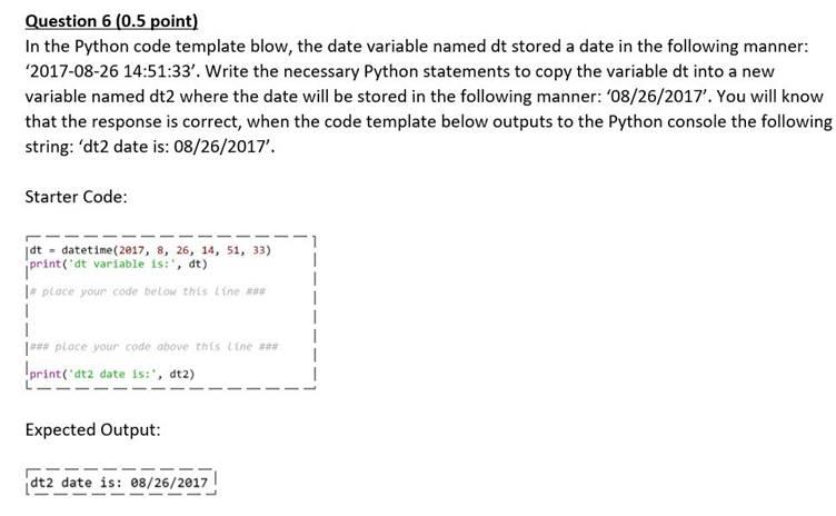 Question 6 (0.5 point) In the Python code template blow, the date