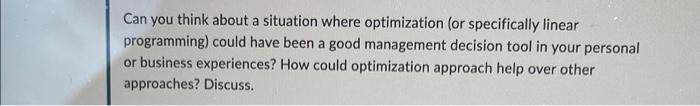 Can you think about a situation where optimization (or specifically linear programming)