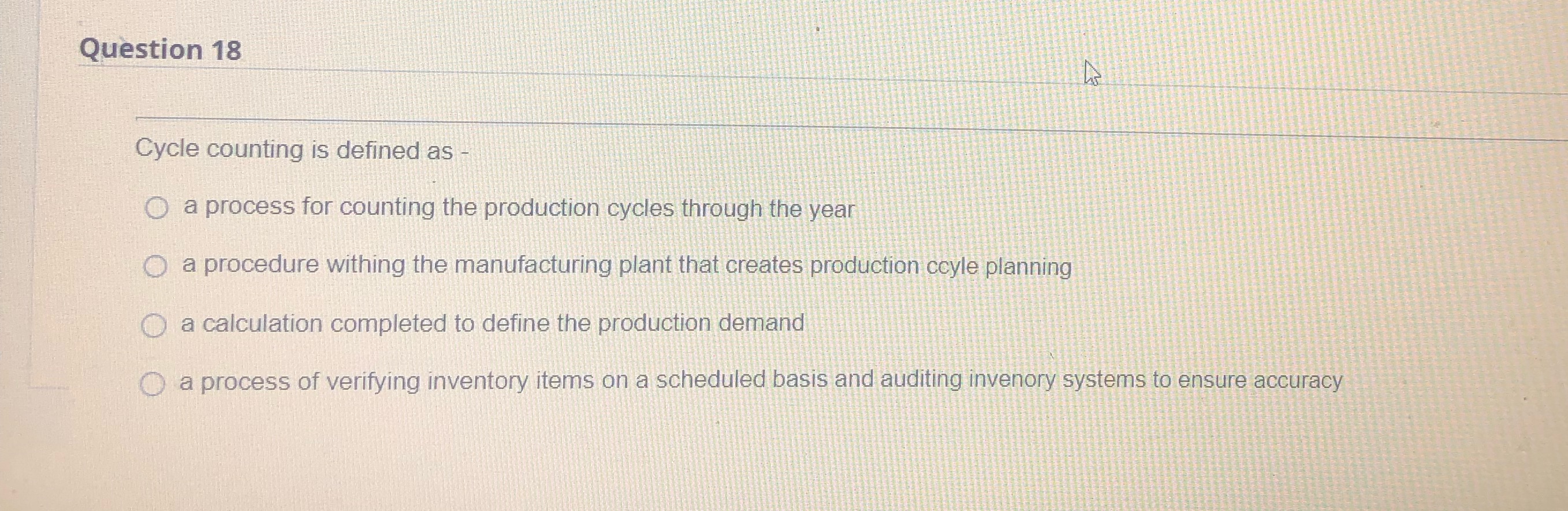 Question 18 Cycle counting is defined as - a process for counting