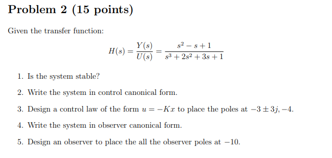 Problem 2 (15 points) Given the transfer function: Y(s) H(s) = =