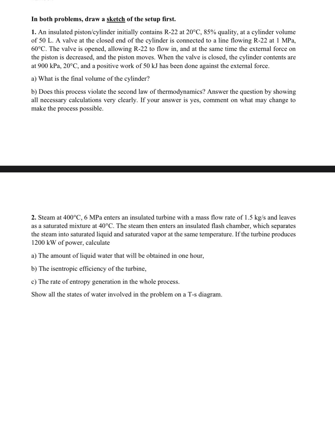 In both problems, draw a sketch of the setup first. 1. An