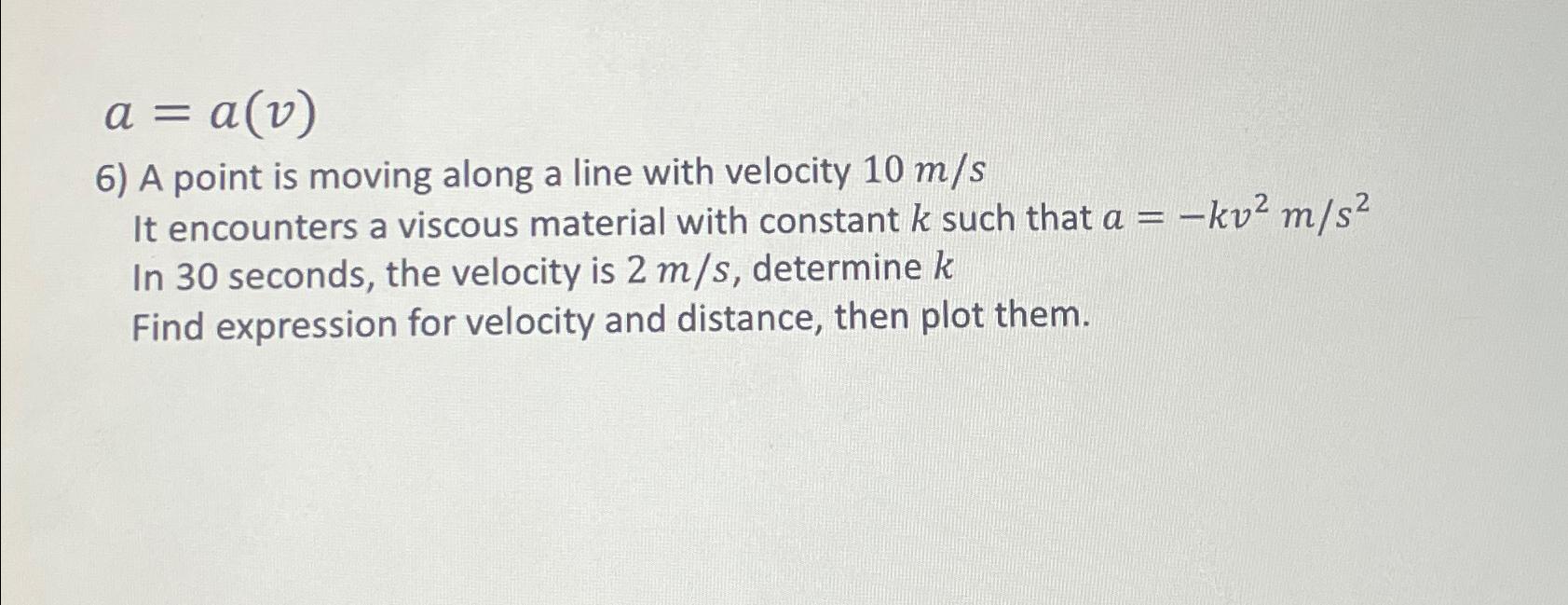 a = a(v) 6) A point is moving along a line with