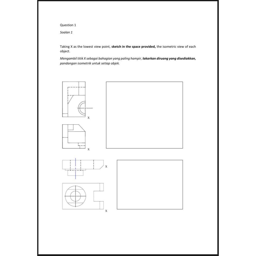 Question 1 Soalan 1 Taking X as the lowest view point, sketch