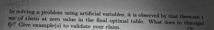 7.7573 In solving a problem using artificial variables, it is observed by