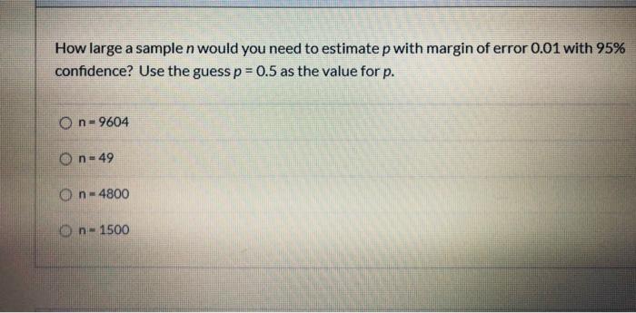 How large a sample n would you need to estimate p with