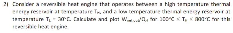 2) Consider a reversible heat engine that operates between a high temperature