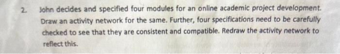 2. John decides and specified four modules for an online academic project