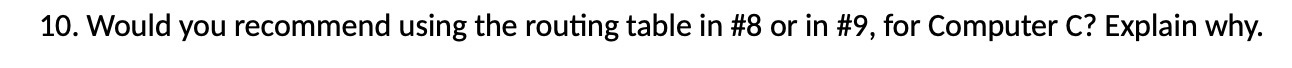 10. Would you recommend using the routing table in #8 or in