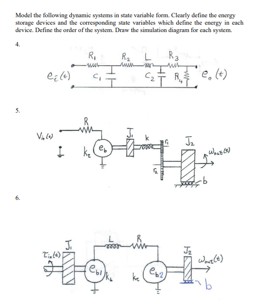 Model the following dynamic systems in state variable form. Clearly define the