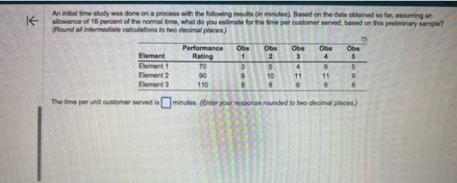 K An initial time study was done on a process with the