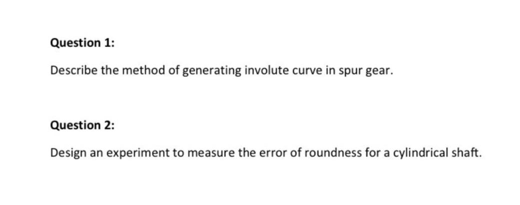 Question 1: Describe the method of generating involute curve in spur gear.