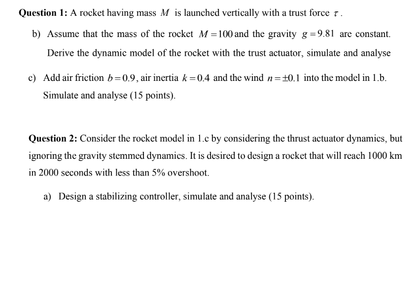 Question 1: A rocket having mass M is launched vertically with a