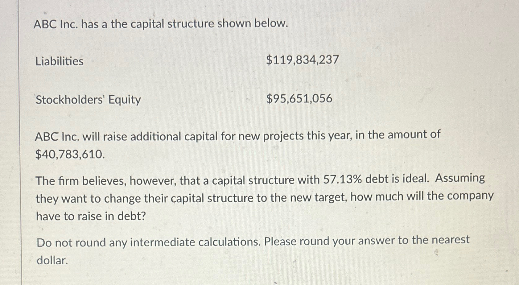 ABC Inc. has a the capital structure shown below. Liabilities Stockholders' Equity