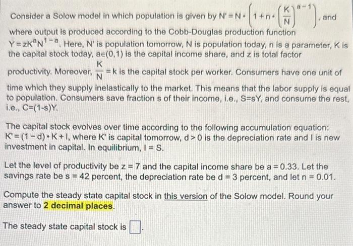 Consider a Solow model in which population is given by N' N