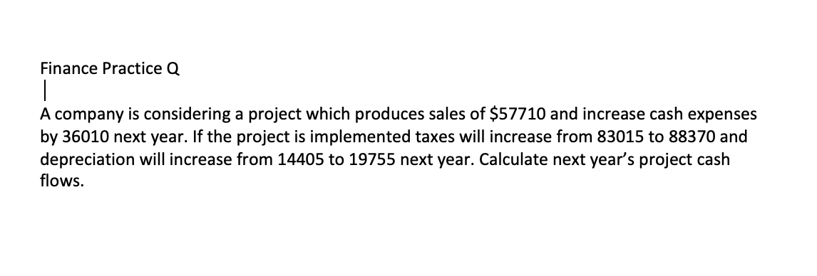 Finance Practice Q A company is considering a project which produces sales