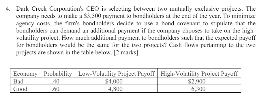 4. Dark Creek Corporation's CEO is selecting between two mutually exclusive projects.