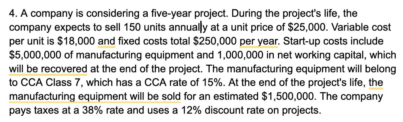 4. A company is considering a five-year project. During the project's life,