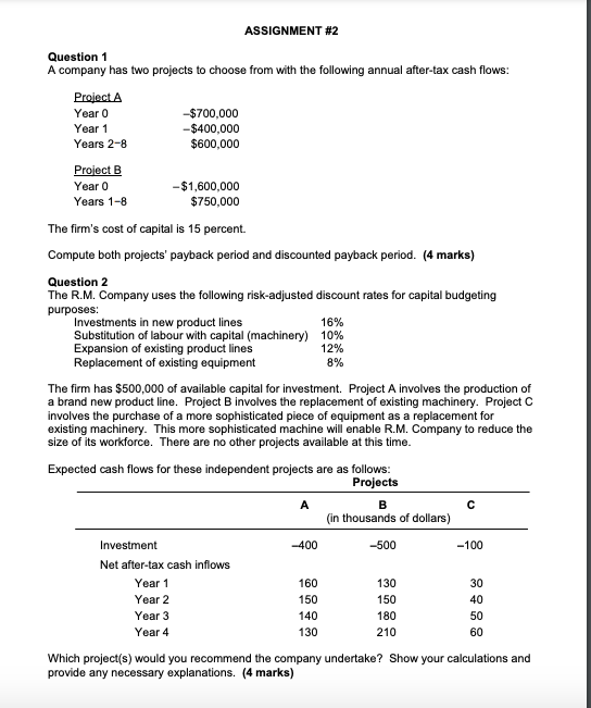Question 1 ASSIGNMENT #2 A company has two projects to choose from