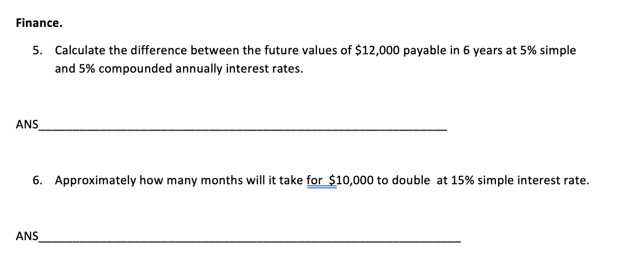 Finance. 5. Calculate the difference between the future values of $12,000 payable