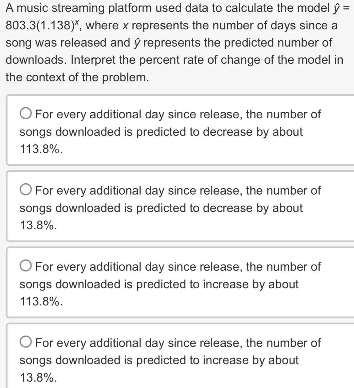 A music streaming platform used data to calculate the model = 803.3(1.138)*,
