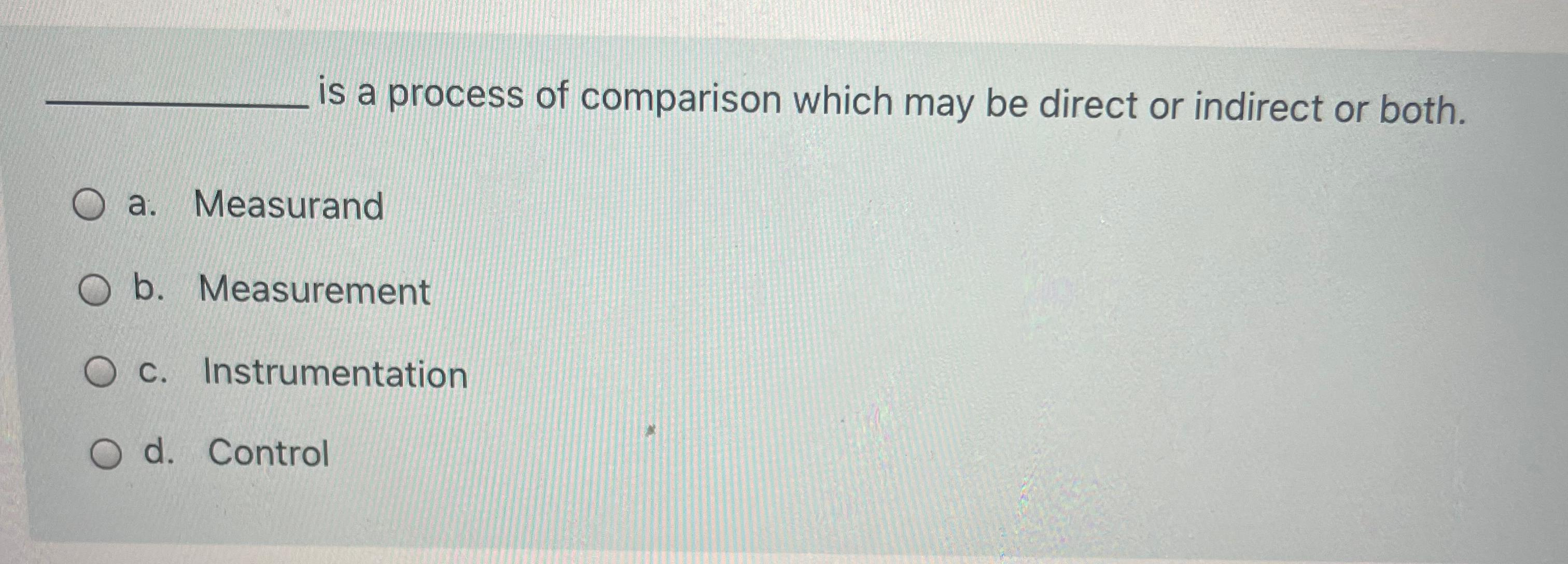 is a process of comparison which may be direct or indirect or