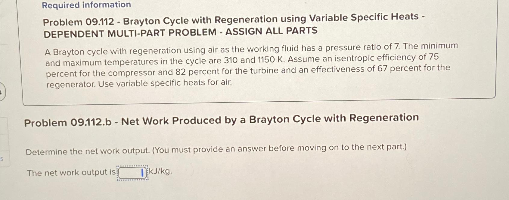 Required information Problem 09.112 - Brayton Cycle with Regeneration using Variable Specific