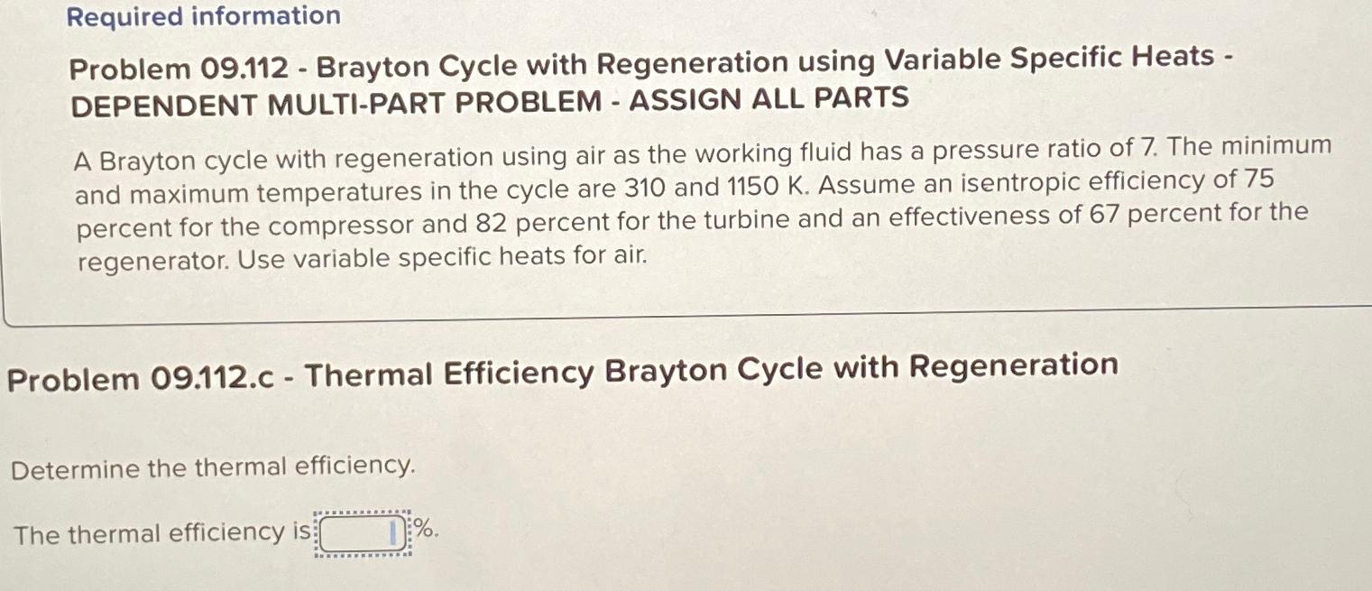 Required information Problem 09.112 - Brayton Cycle with Regeneration using Variable Specific