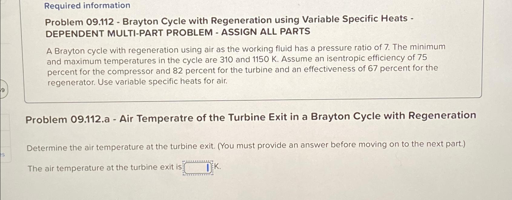 9 S Required information Problem 09.112 - Brayton Cycle with Regeneration using