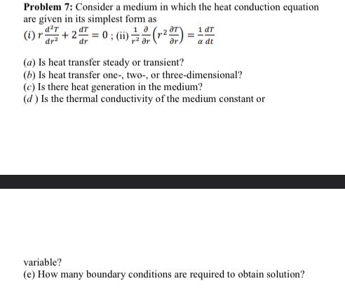 Problem 7: Consider a medium in which the heat conduction equation are